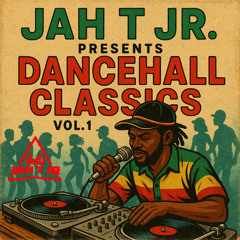JAH T JR - DANCEHALL CLASSICS VOL. 1