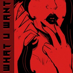 what u want (feat. Lola Murz)