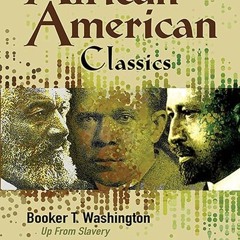 Epub✔ Three African-American Classics: Up from Slavery, The Souls of Black Folk and