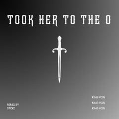 Took Her To The O [Stoic Remix]