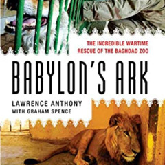 [FREE] EBOOK 🧡 Babylon's Ark: The Incredible Wartime Rescue of the Baghdad Zoo by  L
