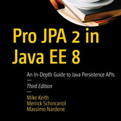 Get EPUB 💔 Pro JPA 2 in Java EE 8: An In-Depth Guide to Java Persistence APIs by  Mi