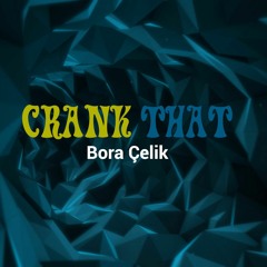 Bora Celik - Crank That