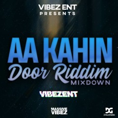 AA KAHIN DOOR RIDDIM MIX! (MIXED BY DJ VIBEZ E.N.T)