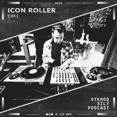 Vykhod Sily Podсast - Icon Roller Guest Mix