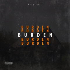 Aaron J - Burden
