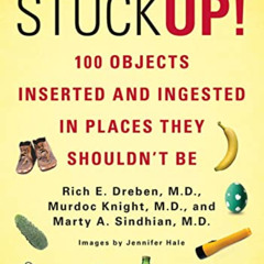 Read EPUB 🗂️ Stuck Up!: 100 Objects Inserted and Ingested in Places They Shouldn’t B