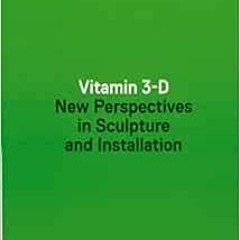 [View] KINDLE 📍 Vitamin 3-D: New Perspectives in Sculpture and Installation by Adria