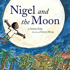 Read online Nigel and the Moon by  Antwan Eady &  Gracey Zhang