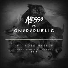 Alesso vs. OneRepublic - If I Lose Myself (Franciskos, Lollomezz Edit)