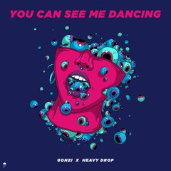 Gonzi, Heavy Drop - You Can See Me Dancing