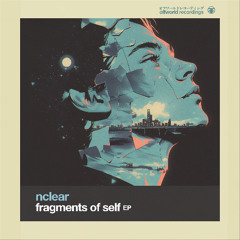 nClear - Fragments of Self EP (Offworld134) March 21st 2025