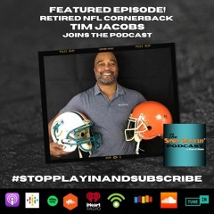 S04 Ep. 99: Chatting w/Retired NFL Player Tim Jacobs