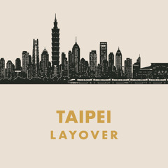 Taipei Layover • A Sound Postcard