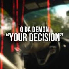 Q Da Demon - Your Decision