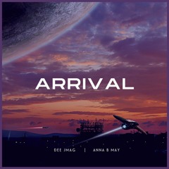 Anna B May & DEE Jmag - Arrival