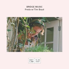 Bridge Music S01E04 (Skylab Radio) ft. Tim Boyd & Freda