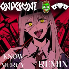 OWNE - KNOW MERCY (ONIXTONE REMIX)