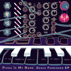 Pihka Is My Name - Dance Forbidden EP [MSR016]