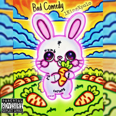 Bad! Comedy | made on the Rapchat app (prod. by whatamaak)
