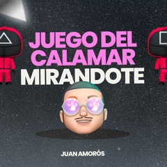 Juego Del Calamar X Mirandote (Juan Amorós Intro)