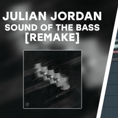 Julian Jordan - Sound Of The Bass [FREE FLP Remake] **FREE DOWNLOAD**