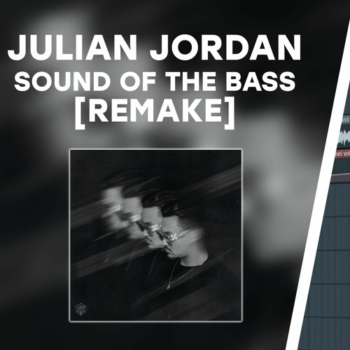 Julian Jordan - Sound Of The Bass [FREE FLP Remake] **FREE DOWNLOAD**
