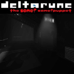 Decayed Deep Down [Deltarune: the Same? same?puppet]