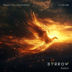 Beautiful Creatures - ILLENIUM (DVRROW Remix)