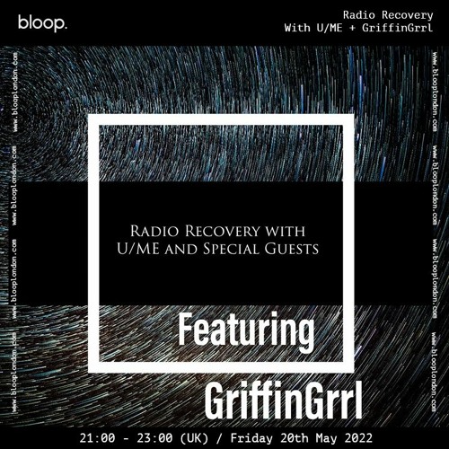 Copy of Radio Recovery with U/ME + GriffinGrrl - 20.05.22