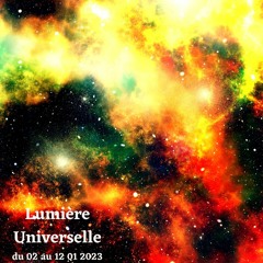 Lumière Universelle du 02 au 12 01 2023