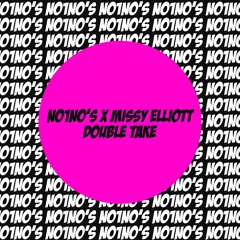 No1no's X Missy Elliott - Double Take [FREE DOWNLOAD]