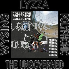 The Ungoverned: LYZZA - Collective Delirium