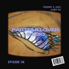 PartTimeLover. Radio ep38 w/BFF.fm