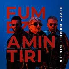 Dirty Nano x Giulia - Fumez Amintiri