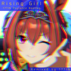 Rising Girl(17TIN Psytrance Bootleg)