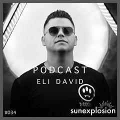 Sunexplosion Podcast #34 - Eli David (Melodic Techno, Progressive House DJ Mix)