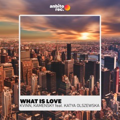 Kvinn & Kamensky Feat. Katya Olszewska - What Is Love