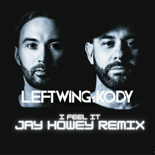Leftwing : Kody- I Feel It (Jay Howey Remix)