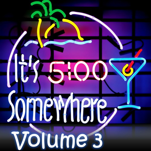 Five O'clock Somewhere Volume 3