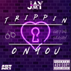 Trippin’ on You