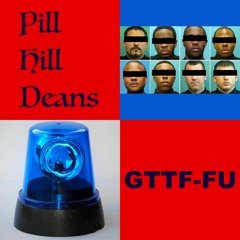 Pill Hill Deans - GTTF-FU (BPM169)