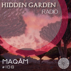 Hidden Garden Radio # 106 by Maqām