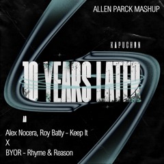 Kapuchon X Alex Nocera X BYOR - Keep 10 Years Of Reason (Allen Parck Mashup)