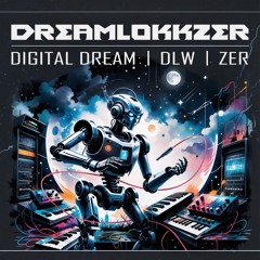 DLW, Zer & Digital Dream - DreamLokkZer- VA Zulus & Aliens