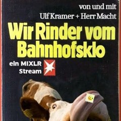 Wir Rinder vom Bahnhofsklo 005 with Ulf Kramer & Herr Macht