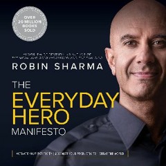 #^DOWNLOAD 💖 The Everyday Hero Manifesto: Activate Your Positivity, Maximize Your Productivity, Se