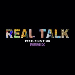 Real Talk (Remix)feat. Timo