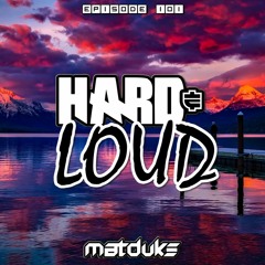 Matduke - Hard & Loud Podcast Episode 101 (Euphoric Hardstyle) [Free download]