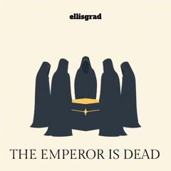 The Emperor is Dead